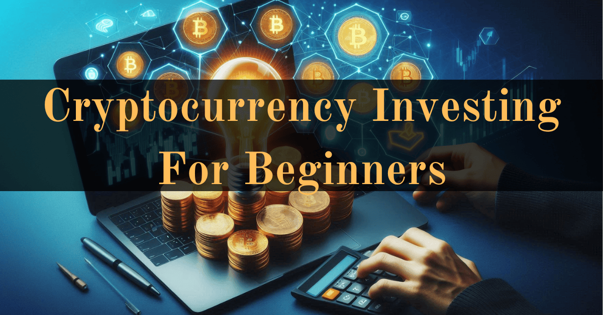 Cryptocurrency Investing For Beginners